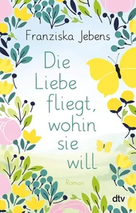 Jebens |  Die Liebe fliegt, wohin sie will | eBook | Sack Fachmedien
