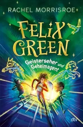 Morrisroe |  Felix Green – Geisterseher und Geheimagent | eBook | Sack Fachmedien