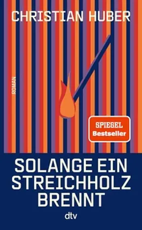 Huber |  Solange ein Streichholz brennt | eBook | Sack Fachmedien