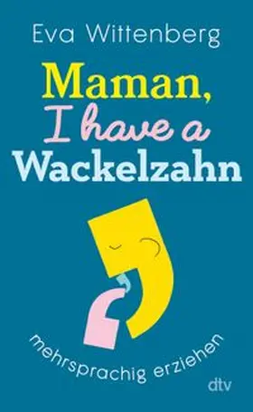 Wittenberg |  Maman, I have a Wackelzahn | eBook | Sack Fachmedien