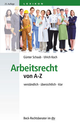 Schaub / Koch / Ahrendt | Schaub, G: Arbeitsrecht von A-Z | Buch | 978-3-423-51247-3 | sack.de