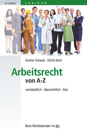 Schaub / Koch / Ahrendt | Schaub, G: Arbeitsrecht von A-Z | Buch | 978-3-423-51260-2 | sack.de