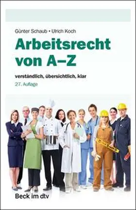Schaub / Koch / Ahrendt | Schaub, G: Arbeitsrecht von A-Z | Buch | 978-3-423-51276-3 | sack.de