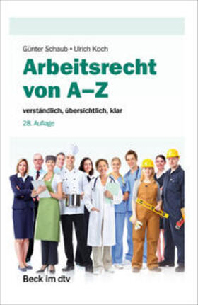 Schaub / Koch / Ahrendt | Arbeitsrecht von A-Z | Buch | 978-3-423-51284-8 | sack.de