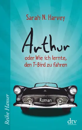 Harvey |  Arthur oder Wie ich lernte, den T-Bird zu fahren | Buch |  Sack Fachmedien