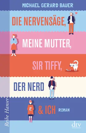 Bauer |  Die Nervensäge, meine Mutter, Sir Tiffy, der Nerd & ich | Buch |  Sack Fachmedien