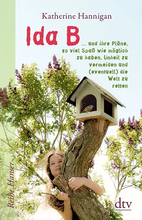 Hannigan |  Ida B ... und ihre Pläne, so viel Spaß wie möglich zu haben, Unheil zu vermeiden und (eventuell) dieWelt zu retten | Buch |  Sack Fachmedien