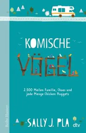 Pla |  Komische Vögel - 2.500 Meilen Familie, Chaos und jede Menge Chicken Nuggets | Buch |  Sack Fachmedien