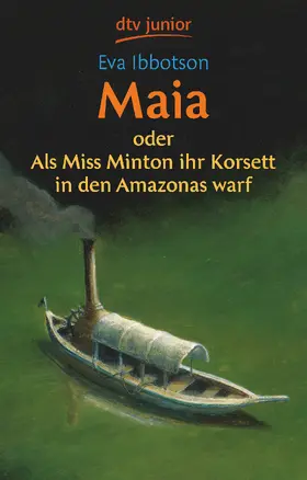 Ibbotson |  Maia oder Als Miss Minton ihr Korsett in den Amazonas warf | Buch |  Sack Fachmedien