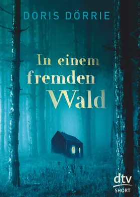 Dörrie | In einem fremden Wald | Buch | 978-3-423-71746-5 | www.sack.de