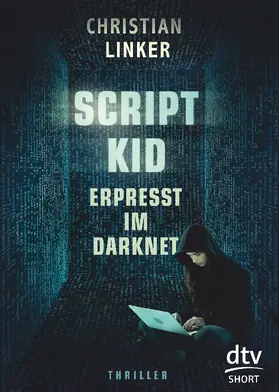 Linker |  Scriptkid – Erpresst im Darknet | Buch |  Sack Fachmedien