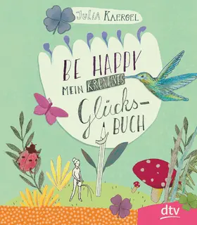 Kaergel | Be Happy – Mein kreatives Glücksbuch | Buch | 978-3-423-71876-9 | www.sack.de