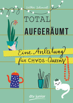 Schmidt | Total aufgeräumt - Eine Anleitung für Chaos Queens | Buch | 978-3-423-71877-6 | sack.de