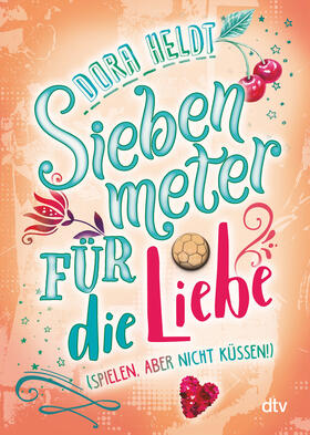 Heldt | Siebenmeter für die Liebe (spielen, aber nicht küssen!) | Buch | 978-3-423-71911-7 | sack.de