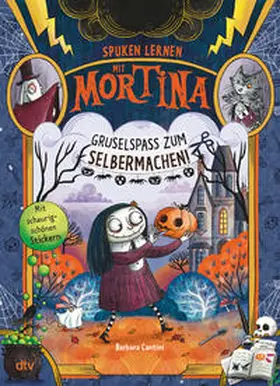 Cantini |  Spuken lernen mit Mortina - Gruselspaß zum Selbermachen | Buch |  Sack Fachmedien