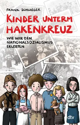 Schwieger |  Kinder unterm Hakenkreuz - Wie wir den Nationalsozialismus erlebten | Buch |  Sack Fachmedien