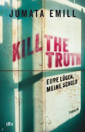 Emill |  Kill the Truth - Eure Lügen, meine Schuld | Buch |  Sack Fachmedien