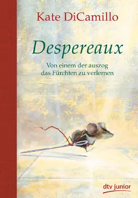 DiCamillo |  Despereaux - Von einem, der auszog das Fürchten zu verlernen | Buch |  Sack Fachmedien