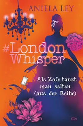 Ley |  #London Whisper - Als Zofe tanzt man selten (aus der Reihe) | Buch |  Sack Fachmedien