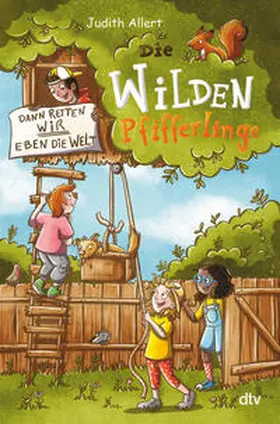 Allert |  Die wilden Pfifferlinge - Dann retten wir eben die Welt! | Buch |  Sack Fachmedien