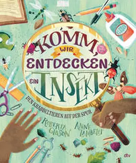 Gibson |  Komm, wir entdecken ein Insekt! Den Krabbeltieren auf der Spur | Buch |  Sack Fachmedien