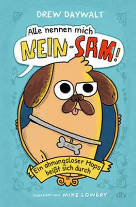 Daywalt |  Alle nennen mich Nein-Sam - Ein ahnungsloser Mops beißt sich durch | Buch |  Sack Fachmedien