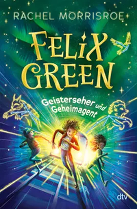 Morrisroe |  Felix Green - Geisterseher und Geheimagent | Buch |  Sack Fachmedien