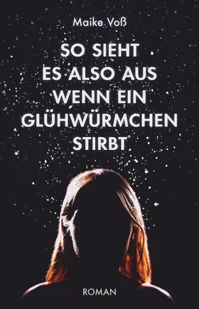 Voß | So sieht es also aus, wenn ein Glühwürmchen stirbt | Buch | 978-3-423-79043-7 | www.sack.de