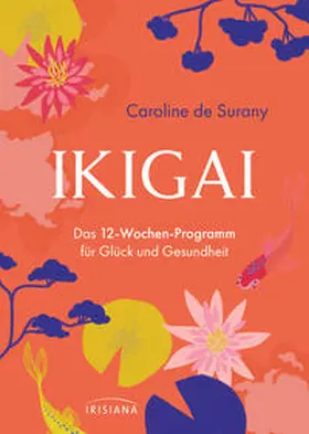 Surany |  Ikigai - Das 12-Wochen-Programm für Glück und Gesundheit | Buch |  Sack Fachmedien