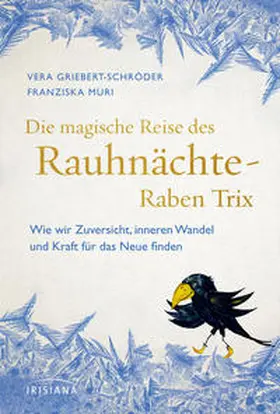 Griebert-Schröder / Muri |  Die magische Reise des Rauhnächte-Raben Trix | Buch |  Sack Fachmedien