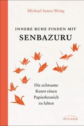 Wong |  Innere Ruhe finden mit Senbazuru | Buch |  Sack Fachmedien