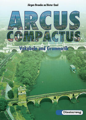 Brandes / Gaul |  Arcus Compactus. Vokabel und Grammatik. Gymnasium | Buch |  Sack Fachmedien