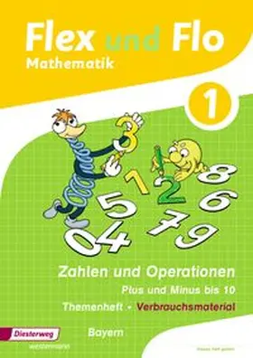 Eiswirth / Frieß / Heinig |  Flex und Flo. Themenheft Zahlen und Operationen: Plus und Minus bis 10: Verbrauchsmaterial. Bayern | Buch |  Sack Fachmedien