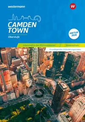 Reuter / Schnoor / Wauer |  Camden Town Oberstufe. Arbeitsheft zu den Pflichtmaterialien Abitur 2026: Grundlegendes Anforderungsniveau | Buch |  Sack Fachmedien