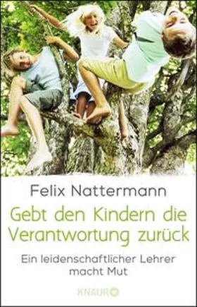 Nattermann |  Gebt den Kindern die Verantwortung zurück | Buch |  Sack Fachmedien