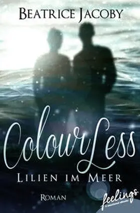 Jacoby |  ColourLess – Lilien im Meer | Buch |  Sack Fachmedien
