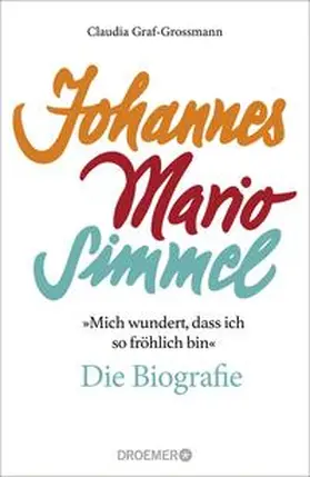 Graf-Grossmann |  'Mich wundert, dass ich so fröhlich bin' Johannes Mario Simmel - die Biografie | Buch |  Sack Fachmedien