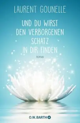 Gounelle |  Und du wirst den verborgenen Schatz in dir finden | Buch |  Sack Fachmedien