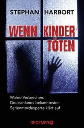 Harbort |  Wenn Kinder töten | Buch |  Sack Fachmedien