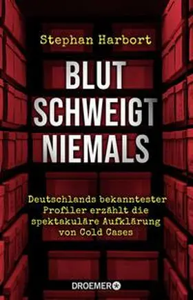 Harbort |  Blut schweigt niemals | Buch |  Sack Fachmedien