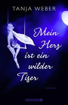 Weber |  Mein Herz ist ein wilder Tiger | Buch |  Sack Fachmedien