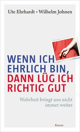 Ehrhardt / Johnen |  Wenn ich ehrlich bin, dann lüg ich richtig gut | eBook | Sack Fachmedien