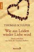 Schäfer |  Wie aus Leiden wieder Liebe wird | eBook | Sack Fachmedien