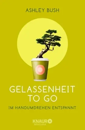 Bush |  Gelassenheit to go | eBook | Sack Fachmedien