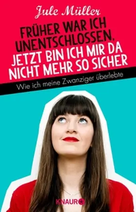 Müller |  Früher war ich unentschlossen, jetzt bin ich mir da nicht mehr so sicher | eBook | Sack Fachmedien