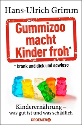 Grimm |  Gummizoo macht Kinder froh, krank und dick dann sowieso | eBook | Sack Fachmedien