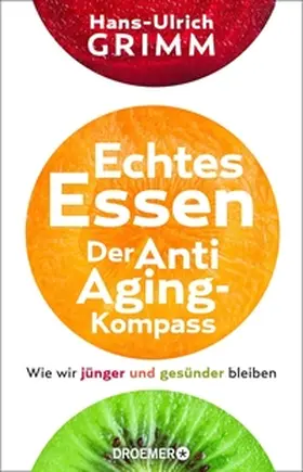 Grimm |  Echtes Essen. Der Anti-Aging-Kompass | eBook | Sack Fachmedien
