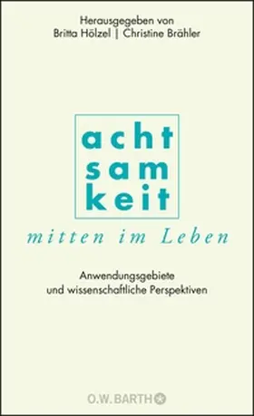 Hölzel / Brähler |  Achtsamkeit mitten im Leben | eBook | Sack Fachmedien