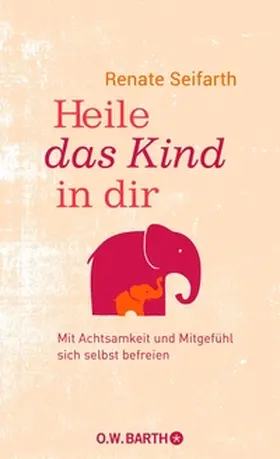 Seifarth |  Heile das Kind in dir | eBook | Sack Fachmedien
