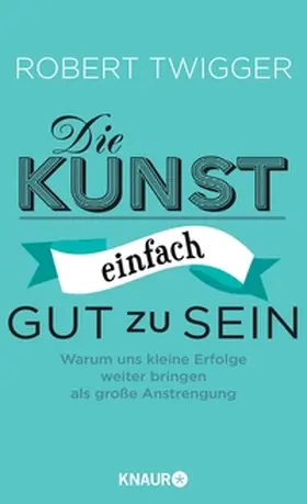 Twigger |  Die Kunst, einfach gut zu sein | eBook | Sack Fachmedien